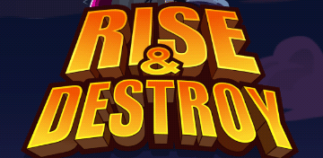 Rise & Destroy